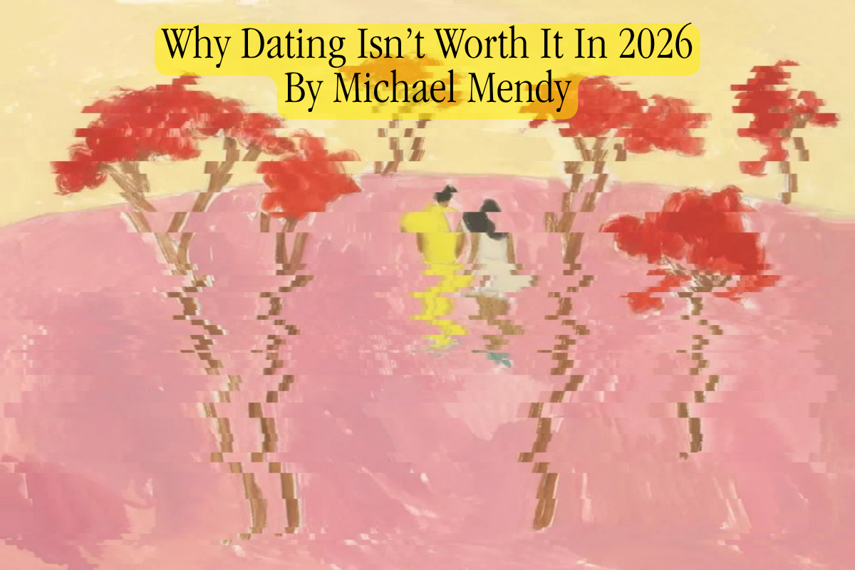 Why Dating Isn't Worth It In 2026