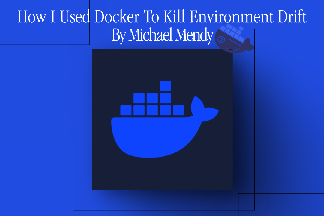 How I Used Docker To Kill Environment Drift