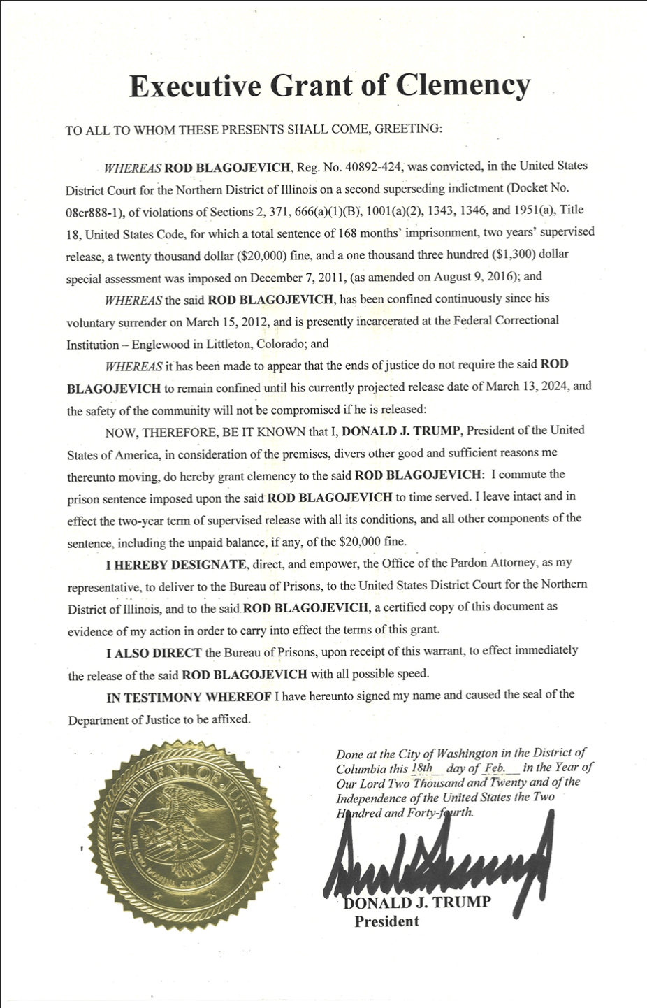 Executive Grant of Clemency signed by President Donald J. Trump on February 18, 2020, commuting the prison sentence of Rod Blagojevich to time served while leaving the two-year supervised release term and $20,000 fine intact